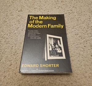 The Making of the Modern Family by Edward Shorter | Sociology & History Textbook